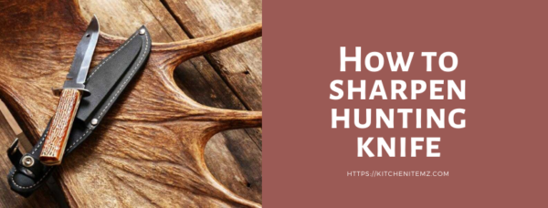 How to sharpen hunting knife