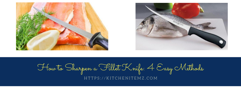 How to Sharpen a Fillet Knife: 4 Easy Methods